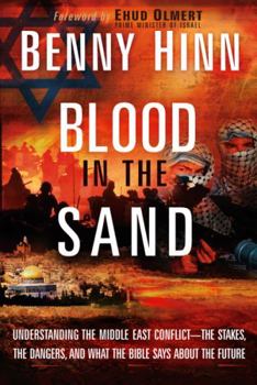 Paperback Blood in the Sand: Understanding the Middle East Conflict--The Stakes, the Dangers, and What the Bible Says about the Future Book