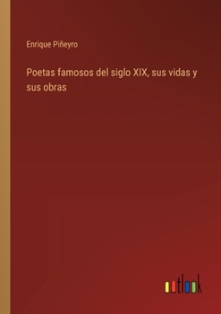 Paperback Poetas famosos del siglo XIX, sus vidas y sus obras [Spanish] Book
