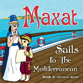 Paperback Maxat sails to the Mediterranean: Book 10 Book
