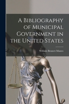 Paperback A Bibliography of Municipal Government in the United States [microform] Book