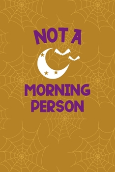 Paperback Not A Morning Person: Notebook Journal Composition Blank Lined Diary Notepad 120 Pages Paperback Mustard Spiderweb Bat K Book