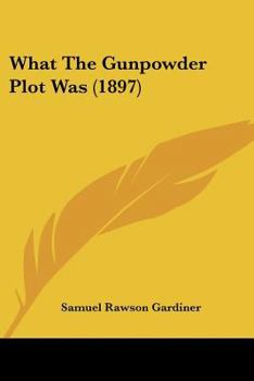 Paperback What The Gunpowder Plot Was (1897) Book