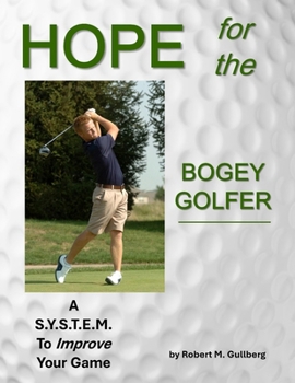 Paperback Hope for the Bogey Golfer: A S.Y.S.T.E.M. To Improve Your Game Book