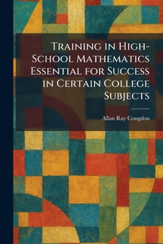 Training in High-School Mathematics Essential for Success in Certain College Subjects