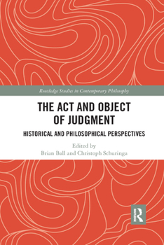 Paperback The Act and Object of Judgment: Historical and Philosophical Perspectives Book