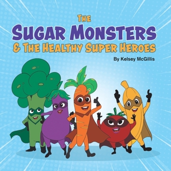 Paperback The Sugar Monsters & The Healthy Super Heroes Book
