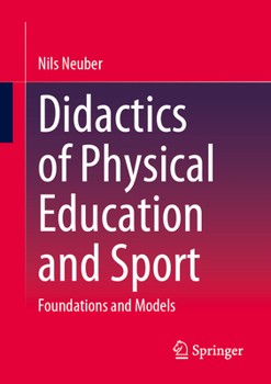 Paperback Didactics of Physical Education and Sport: Foundations and Models Book