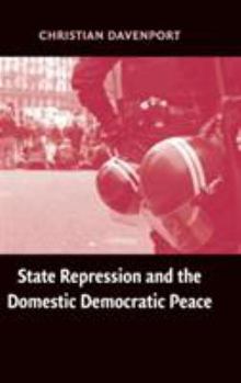 State Repression and the Domestic Democratic Peace - Book  of the Cambridge Studies in Comparative Politics