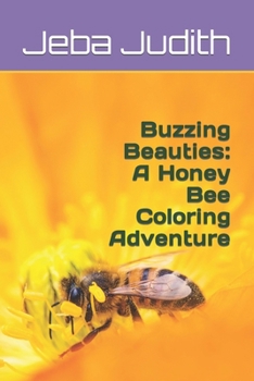 Buzzing Beauties: A Honey Bee Coloring Adventure
