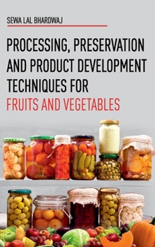 Hardcover Processing, Preservation and Product Development Techniques for Fruits and Vegetables Book
