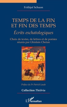 Temps de la fin et fin des temps: Écrits eschatologiques (French Edition)