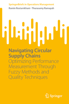 Paperback Navigating Circular Supply Chains: Optimizing Performance Measurement Through Fuzzy Methods and Quality Techniques Book