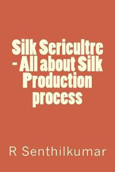 Paperback Silk Sericultre - All about Silk Production process Book