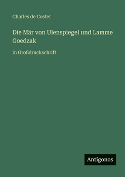 Paperback Die Mär von Ulenspiegel und Lamme Goedzak: in Großdruckschrift [German] Book