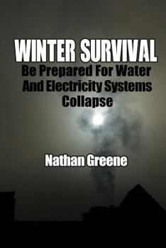 Paperback Winter Survival: Be Prepared For Water And Electricity Systems Collapse Book