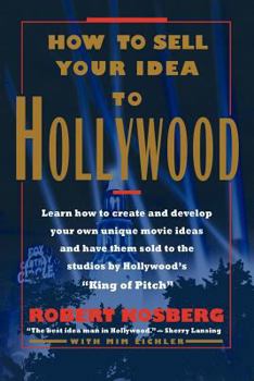 Paperback How to Sell Your Idea to Hollywood Book