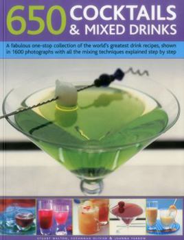 Paperback 650 Cocktails & Mixed Drinks: A Fabulous One-Stop Collection of the World's Greatest Drink Recipes, Shown in 1600 Photographs with All the Mixing Te Book