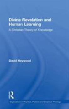Hardcover Divine Revelation and Human Learning: A Christian Theory of Knowledge Book