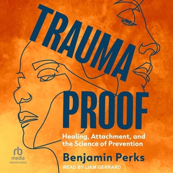 Audio CD Trauma Proof: Healing, Attachment, and the Science of Prevention Book