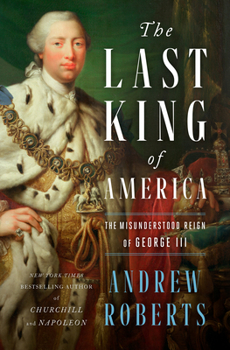 Hardcover The Last King of America: The Misunderstood Reign of George III Book