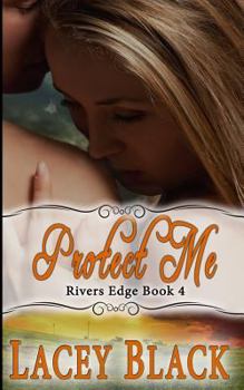 Protect Me - Book #4 of the Rivers Edge