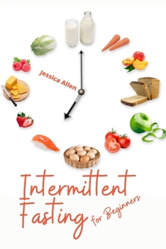Intermittent Fasting for Beginners: Heal Your Body Without Stress, Through Intermittent, Rapid Weight Loss. Included 5/2 and 16/8
