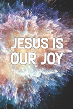 Jesus is Our Joy: Blank Lined Journal | Office Notebook | Writing Creativity | Meeting Notes | Documenting Quotes