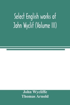 Paperback Select English works of John Wyclif (Volume III) Book