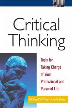 Hardcover Critical Thinking: Tools for Taking Charge of Your Professional and Personal Life Book