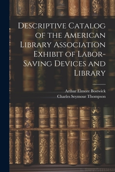 Paperback Descriptive Catalog of the American Library Association Exhibit of Labor-saving Devices and Library Book