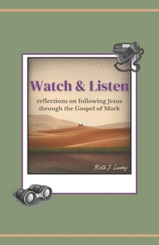 Paperback Watch & Listen: reflections on following Jesus through the Gospel of Mark Book