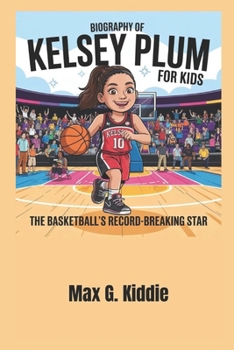 Paperback Biography of Kelsey Plum for kids: The Basketball's Record-Breaking Star Book
