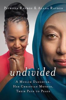 Hardcover Undivided: A Muslim Daughter, Her Christian Mother, Their Path to Peace Book