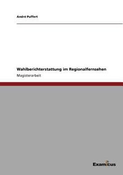 Paperback Wahlberichterstattung im Regionalfernsehen [German] Book