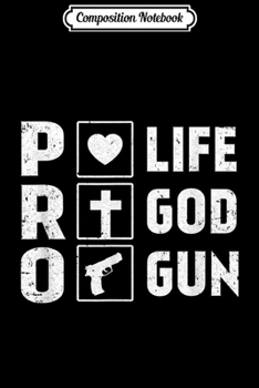 Paperback Composition Notebook: Pro Life Pro God Pro Gun America Journal/Notebook Blank Lined Ruled 6x9 100 Pages Book