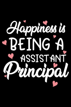 Paperback Happiness is being a assistant principal: Funny Notebook journal for school Assistant Principal, School Assistant Principal Appreciation gifts, Lined Book