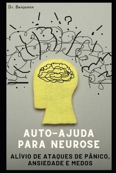 Paperback Auto-ajuda para neurose: Alívio de ataques de pânico, ansiedade e medos [Portuguese] Book