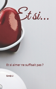Et si...: Et si aimer ne suffisait pas ? (French Edition)