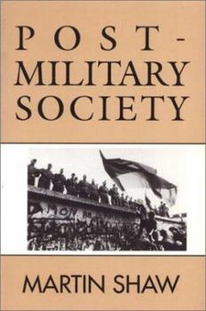 Paperback Post-Military Society: Militarism, Demilitarization and War at the End of the Twentieth Century Book