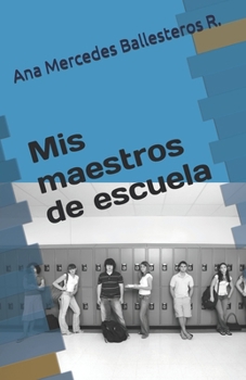 Paperback Mis maestros de escuela [Spanish] Book