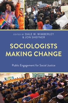 Hardcover Sociologists Making Change: Public Engagement for Social Justice Book