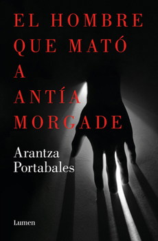 Paperback El Hombre Que Mató a Antía Morgade / The Man Who Killed Antía Morgade [Spanish] Book