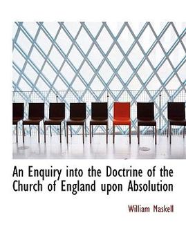 An Enquiry into the Doctrine of the Church of England upon Absolution