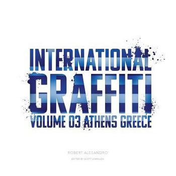 Paperback International Graffiti: Volume 3: Athens, Greece Book