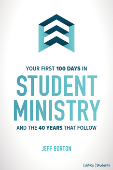 Paperback Your First 100 Days in Student Ministry: And the 40 Years That Follow Book