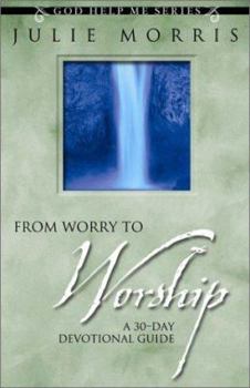 Paperback From Worry to Worship: A 30-Day Devotional Guide Book