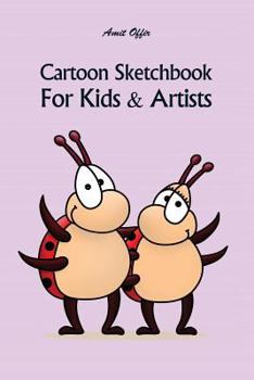 Cartoon Sketchbook For Kids & Artists