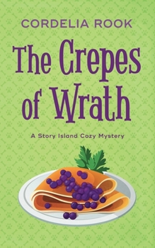 The Crepes of Wrath (A Story Island Cozy Mystery)