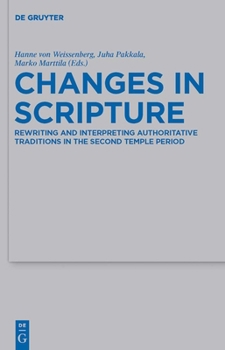 Hardcover Changes in Scripture: Rewriting and Interpreting Authoritative Traditions in the Second Temple Period Book