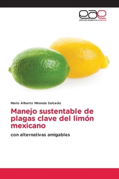 Manejo sustentable de plagas clave del limón mexicano (Spanish Edition)
